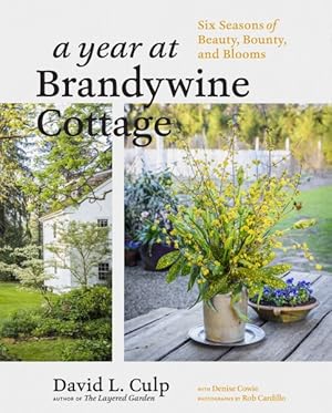 Immagine del venditore per Year at Brandywine Cottage : 6 Seasons of Beauty, Bounty, and Blooms venduto da GreatBookPrices