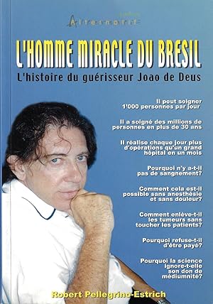 Image du vendeur pour L'Homme Miracle Du Bresil: L'Histoire Du Guerisseur Joao De Deus mis en vente par Bouquinerie Le Fouineur