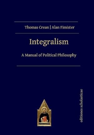 Seller image for Integralism : A Manual of Political Philosophy for sale by GreatBookPricesUK