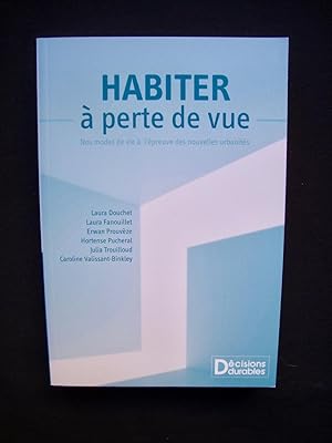 Habiter à perte de vue - Nos modes de vie à l'épreuve des nouvelles urbanités -