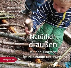 Bild des Verkufers fr Natrlich drauen : Mit den Jngsten im Naturraum unterwegs zum Verkauf von AHA-BUCH GmbH