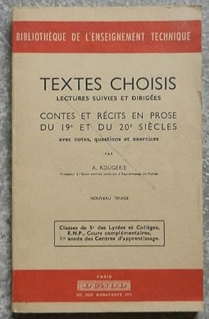 Textes choisis. Lectures suivies et dirigées. Contes et récits en prose du 19e et du 20e siècles,...