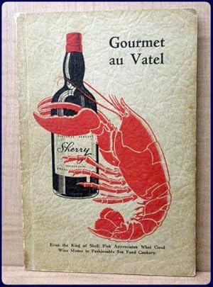 GOURMET AU VATEL. An Authoritative Guide to the Proper Selection, Handling, Mixing, and Serving o...