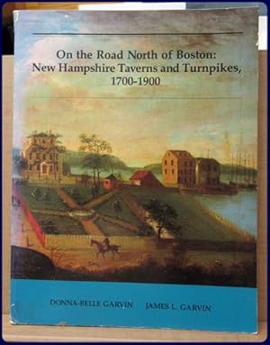 Seller image for ON THE ROAD NORTH OF BOSTON: NEW HAMPSHIRE TAVERNS AND TURNPIKES 1700-1900 for sale by Parnassus Book Service, Inc