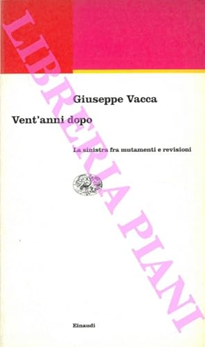 Bild des Verkufers fr Vent'anni dopo. La sinistra fra mutamenti e revisioni. zum Verkauf von Libreria Piani