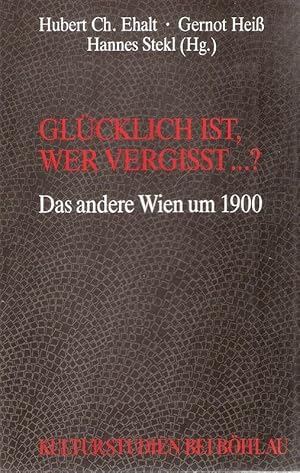 Imagen del vendedor de Glcklich ist, wer vergisst .? Das andere Wien um 1900. (Kulturstudien ; Bd. 6). a la venta por Brbel Hoffmann