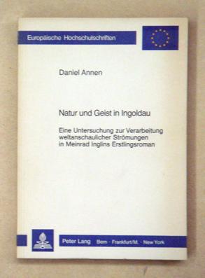 Bild des Verkufers fr Natur und Geist in Ingoldau. Eine Untersuchung zur Verarbeitung weltanschaulicher Strmungen in Meinrad Inglins Erstlingsroman. zum Verkauf von antiquariat peter petrej - Bibliopolium AG