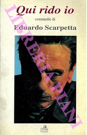 Seller image for Qui rido io. Commedie di Eduardo Scarpetta. for sale by Libreria Piani