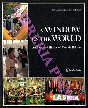 A Window on the World. An Illustrated History of Fiera di Bologna.