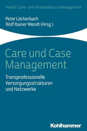 Bild des Verkufers fr Care und Case Management : Transprofessionelle Versorgungsstrukturen und Netzwerke zum Verkauf von AHA-BUCH GmbH