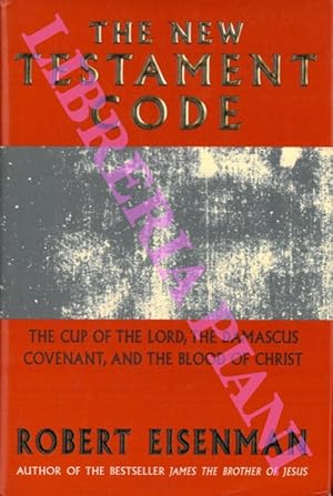 Bild des Verkufers fr The New Testament Code. The Cup of the Lord, the Damascus Covenant, and the Blood of Christ. zum Verkauf von Libreria Piani