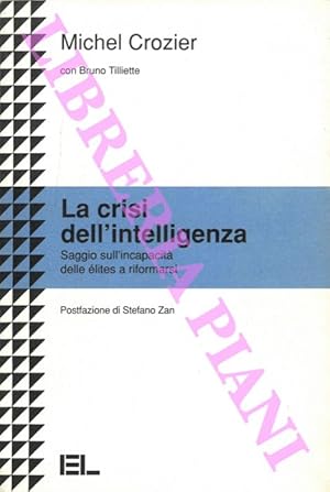 Seller image for La crisi dell'intelligenza. Saggio sull'incapacit delle lites a riformarsi. for sale by Libreria Piani