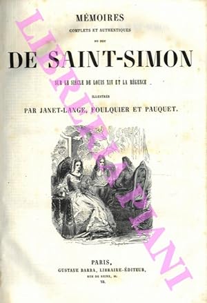 Mémoires complets et authentiques du duc de Saint-Simon sur le siécle de Louis XIV et la régence.