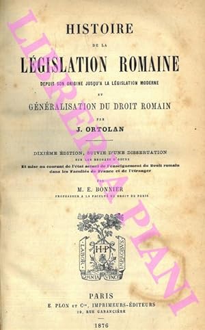 Bild des Verkufers fr Histoire de la lgislation romaine depuis son origine jusqu'a la lgislation moderne et gnralisation du droit romain. zum Verkauf von Libreria Piani