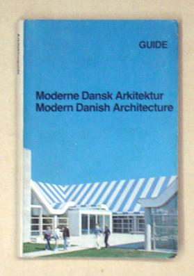 Moderne Dansk Arkitektur. Modern Danish Architecture. Guide.