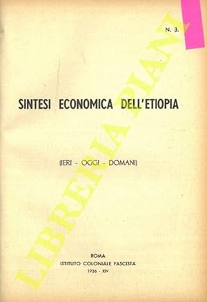 Sintesi economica dell'Etiopia (ieri-oggi-domani) . L'Africa Orientale Italiana.
