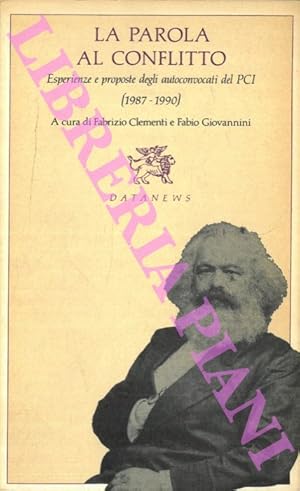 Bild des Verkufers fr La parola al conflitto. Esperienze e proposte degli autoconvocanti del PCI. (1987-1990). zum Verkauf von Libreria Piani