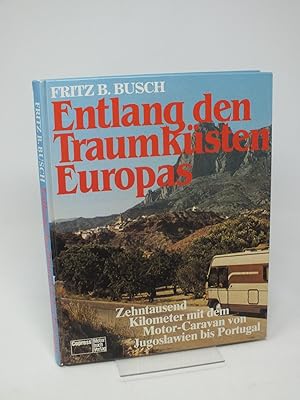 Bild des Verkufers fr Entlang den Traumk?sten Europas - Zehntausend Kilometer mit dem Motor-Caravan von Jugoslawien bis Portugal zum Verkauf von Antiquariat Hans Wger