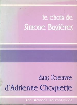 Seller image for Le Choix De Simone Bussieres Dans L'uvre D'Adrienne Choquette for sale by Livres Norrois