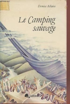 Image du vendeur pour Le Camping Sauvage (Collection : "Connaissance des pays qubcois / Le Jardin Naturel") mis en vente par Le-Livre