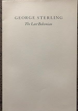 George Sterling, the Last Bohemian.