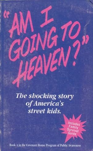 Seller image for Am I Going To Heaven? The Shocking Story of Americas Street Kids (Paperback) for sale by InventoryMasters