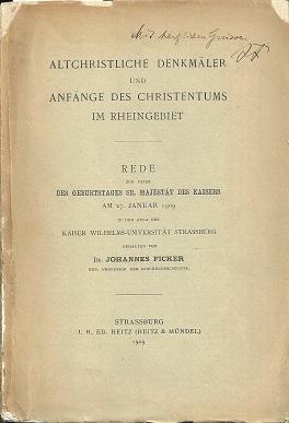 Image du vendeur pour Altchristliche Denkmler und Anfnge des Christentums im Rheingebiet. Rede zur Feier des Geburtstages Sr. Majestt des Kaisers am 27. Januar 1909 in der Aula der Kaiser Wilhelms-Universitt Strassburg gehalten. mis en vente par Antiquariat Axel Kurta