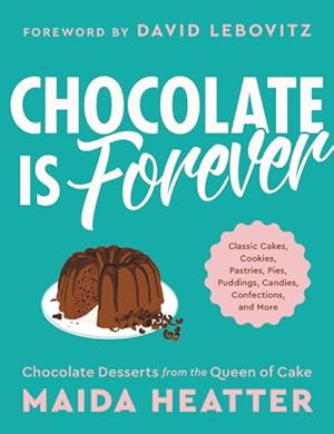 Seller image for Chocolate Is Forever : Classic Cakes, Cookies, Pastries, Pies, Puddings, Candies, Confections, and More for sale by GreatBookPrices