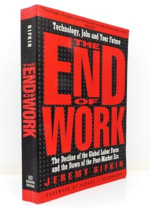 Imagen del vendedor de The End of Work: The Decline of the Global Labor Force and the Dawn of the Post-Market Era a la venta por The Parnassus BookShop