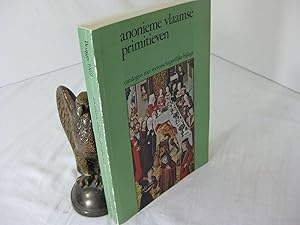 Image du vendeur pour ANONIEME VLAAMSE PRIMITIEVEN; Zuidnederlandse meesters met noodnamen van de 15 de en het begin van de 16 de eeuw mis en vente par Frey Fine Books