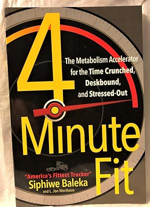 Seller image for 4-Minute Fit: The Metabolism Accelerator for the Time Crunched, Deskbound, and Stressed-Out for sale by Old Lady Who?