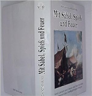 Mit Säbel, Spiess und Feuer: Vom Leben und Elend des Reichsvolkes während des Dreissigjährigen Kr...