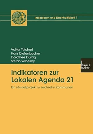 Image du vendeur pour Indikatoren zur Lokalen Agenda 21 : ein Modellprojekt in sechzehn Kommunen. (=Indikatoren und Nachhaltigkeit ; Bd. 1). mis en vente par Antiquariat Thomas Haker GmbH & Co. KG