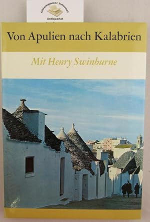 Seller image for Von Apulien nach Kalabrien. Mit Originaltexten aus Travels in the two Sicilies von Henry Swinburne. Bearbeitet von Franca Piazza. bersetzung aus dem Englischen von Dora Mitzky. / Auf den Pfaden von gestern im Italien von heute for sale by Chiemgauer Internet Antiquariat GbR