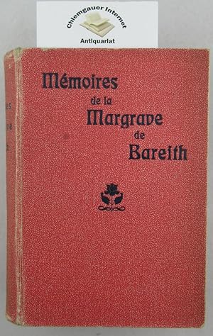 Mémoires de Frédéric Sophie Wilhelmine, Margrave de Bareith, soeur de Frédéric le Grand depuis L'...