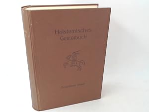 Holsteinisches Gestütbuch. Herausgegeben vom Verband der Züchter des Holsteiner Pferdes e. V. dem...