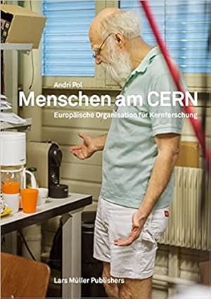 Menschen am CERN : Europäische Organisation für Kernforschung.