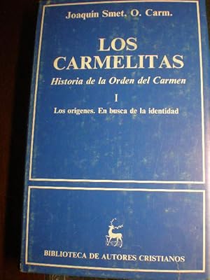 Los Carmelitas. Historia de la Orden del Carmen. Tomo I. Los orígenes. En busca de la identidad