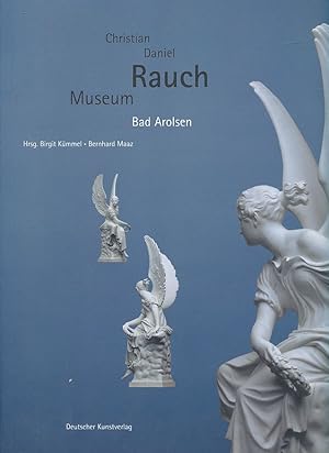 Bild des Verkufers fr Christian-Daniel-Rauch-Museum Bad Arolsen. Hrsg. Birgit Kmmel und Bernhard Maaz zum Verkauf von Fundus-Online GbR Borkert Schwarz Zerfa