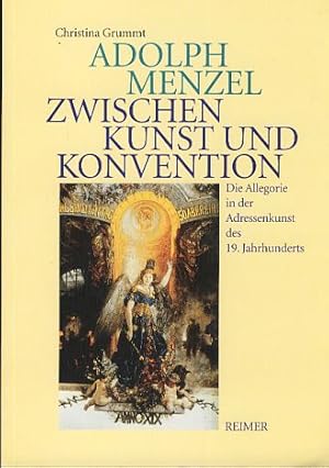 Seller image for Adolph Menzel - zwischen Kunst und Konvention. Die Allegorie in der Adressenkunst des 19. Jahrhunderts. for sale by Fundus-Online GbR Borkert Schwarz Zerfa