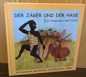 Der Jäger und der Hase. Ein Hasenpo voll Gold. Afrikanische Geschichte (SIGNATUR)