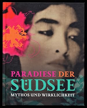 Paradiese der Südsee. Mythos und Wirklichkeit. Katalog zur Sonderausstellung [Begleitbuch zur Son...