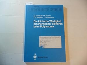 Bild des Verkufers fr Die klinische Wertigkeit biochemischer Faktoren beim Polytrauma : mit 58 Tabellen zum Verkauf von Gebrauchtbcherlogistik  H.J. Lauterbach