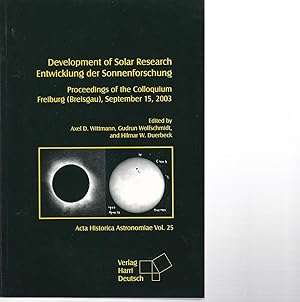 Seller image for Development of Solar Research. Entwichlung der Sonnenforschung. Proceedings of the Colloquium Freiburg (Breisgau), September 15, 2003. for sale by Antiquariat am Flughafen