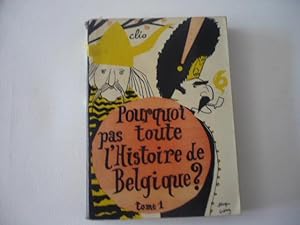 POURQUOI PAS TOUTE L HISTOIRE DE BELGIQUE ? - 3 tomes