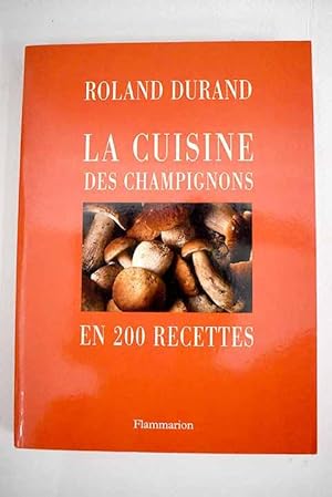 Image du vendeur pour La cuisine des champignons en 200 recettes mis en vente par Alcan Libros