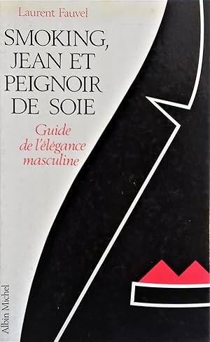 Image du vendeur pour Smoking, jean et peignoir de soie : Guide de l'lgance masculine. mis en vente par Librairie Pique-Puces