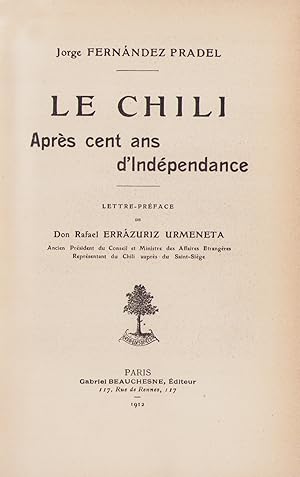 Image du vendeur pour Le Chili aprs cent ans d'Indpendance. Lettre-prface de Don Rafael Errzuriz Urmeneta. mis en vente par Librairie de l'Amateur