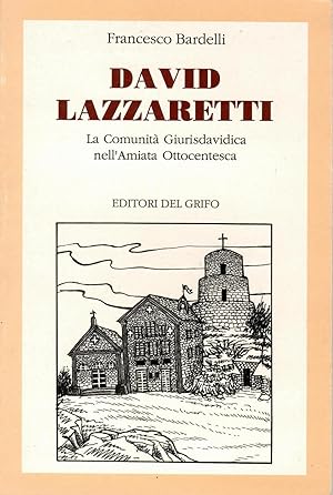 David Lazzeretti. La comunità giurisdavidica nell'Amiata ottocentesca