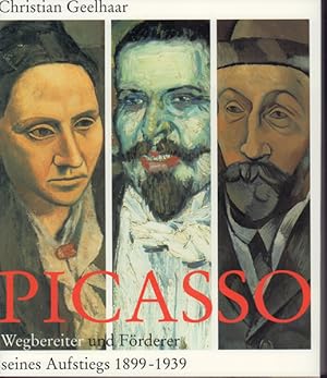 Picasso: Wegbereiter und Förderer seines Aufstiegs 1899 - 1939